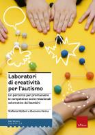 Laboratori di creatività per l'autismo un percorso per promuovere le competenze socio - relazionali ed emotive dei bambini