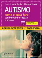 Autismo come e cosa fare con bambini e ragazzi a scuola 1 guida operativa e 2 workbook