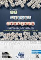 Lingua italiana competenze di grammatica comunicazione testi e linguaggi + miniantologia